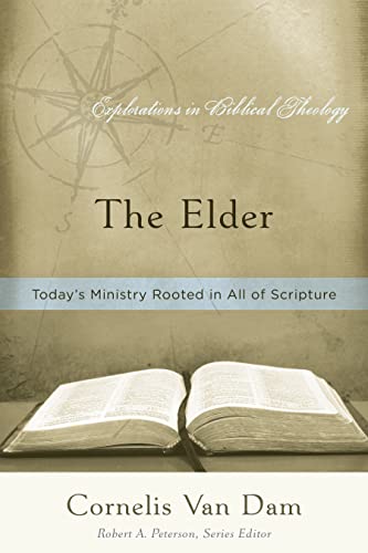 The Elder: Today's Ministry Rooted in All of Scripture (Explorations in Biblical Theology)