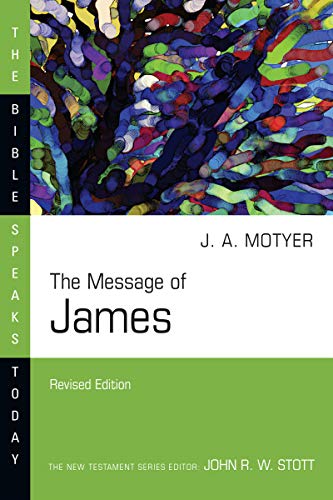 The Message of James (The Bible Speaks Today Series)