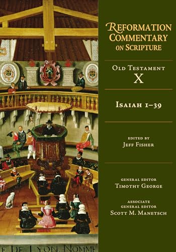 Isaiah 1–39: Old Testament Volume 10A (Reformation Commentary on Scripture)